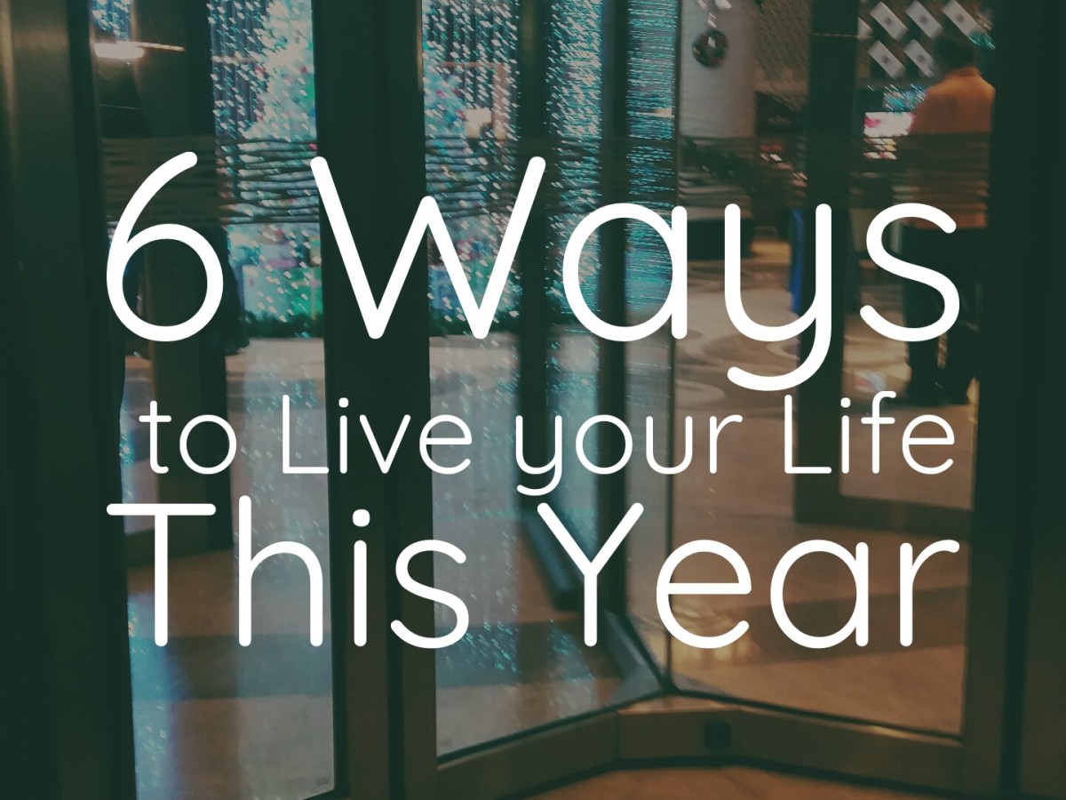 6 Ways you can Live your Life This Year
